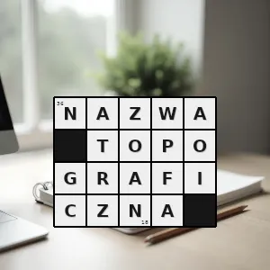 Hasło krzyżówkowe w onomastyce taka nazwa miejscowa która ma swoje źródło w ukształtowaniu terenu lub jego właściwościach - nazwa topograficzna – rozwiązanie, synonimy, podpowiedzi i definicje krzyżówkowe